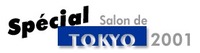 Spécial salon de Tokyo 2001