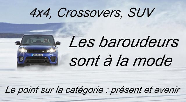 4x4, crossovers, SUV : les baroudeurs sont à la mode