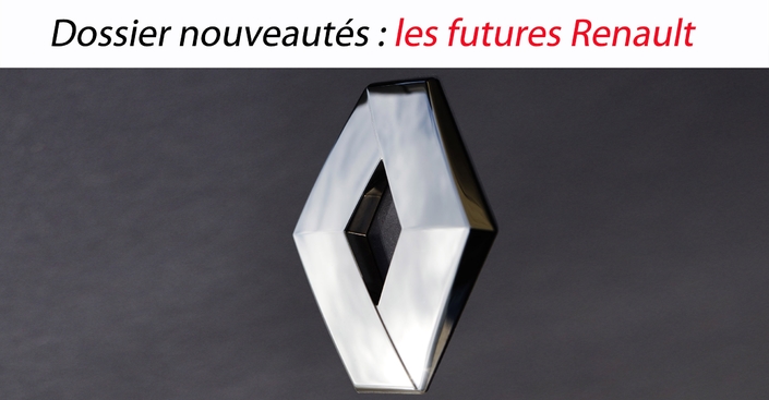 Dossier nouveautés : les futures Renault