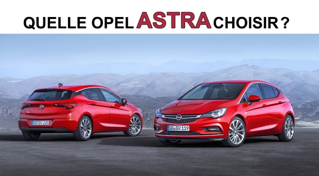 Quelle Opel Astra choisir ?