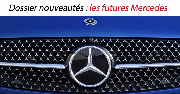 Dossier nouveautés : les futures Mercedes