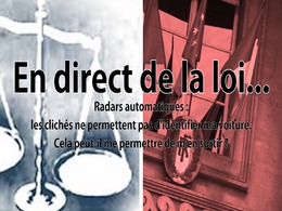 En direct de la loi - Radars automatiques : quand les clichés ne permettent pas de reconnaître son véhicule...