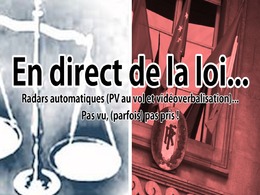 En direct de la loi - Radars automatiques (PV au vol ou vidéoverbalisation)… Pas vu, parfois pas pris du tout !