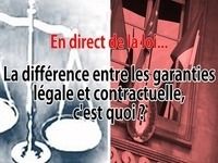 En direct de la loi : qu'entend-on par garantie légale ou contractuelle ?