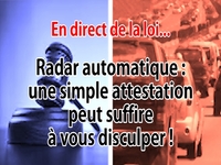 En direct de la loi - Radar automatique : une simple attestation de votre conjoint peut suffire à vous disculper !