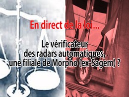 En direct de la loi : le vérificateur des radars automatiques (SGS) est-il une filiale du constructeur (Morpho) ?