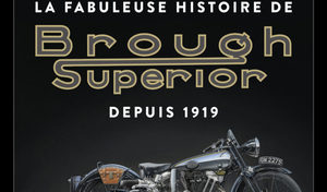Lu pour vous: La Fabuleuse Histoire de Brough Superior depuis 1919