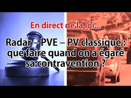 En direct de la loi - Radar – PVe – PV : que faire quand on a perdu sa contravention ?