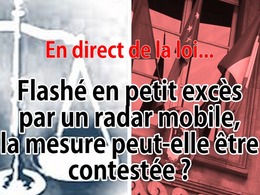 En direct de la loi - Radars mobiles : les petits excès contestables ?