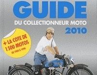 Idée cadeau - Livre : Le guide du collectionneur moto 2010