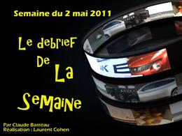 Nouvelle rubrique vidéo - Les infos qu'il ne fallait pas rater cette semaine (2-6 mai 2011)