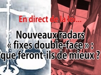 En direct de la loi : les radars fixes double-face, que feront-ils de plus ?