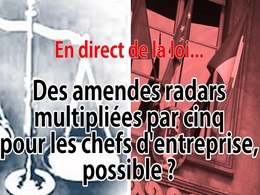 En direct de la loi : les amendes radars sont-elles plus chères pour les patrons ?