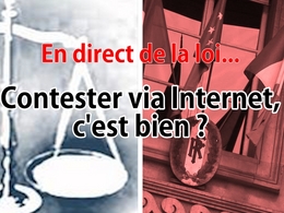 En direct de la loi - Internet : que penser de la contestation en ligne ?