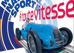 Exposition Musée du Sport : "A TOUTE VITESSE, 1899-1949: 50 ans de courses et de records automobiles"