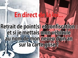 En direct de la loi - Radars : et si le titulaire de la carte grise est un mineur, sans permis ?